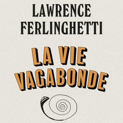 La vie vagabonde / Lawrence Ferlinghetti
